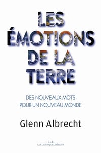 Les émotions de la Terre : Des nouveaux mots pour un nouveau monde - Glenn Albrecht (2021)