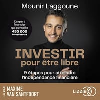 Mounir Laggoune - Investir pour être libre [2025]