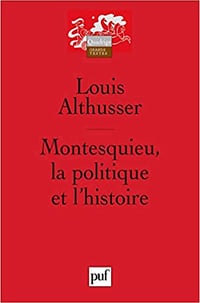 Montesquieu : La Politique et l’Histoire - Louis Althusser