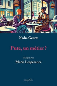 Pute, un métier ? - Marie Lespérance, Nadia Geerts (2025)