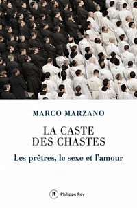 La caste des chastes - Les prêtres, le sexe et l'amour - Marco Marzano (2022)