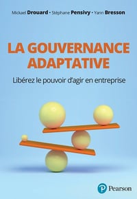 La gouvernance adaptative : Libérez le pouvoir d'agir en entreprise - Mickaël Drouard, Stéphane Pensivy, Yann Bresson (2021)
