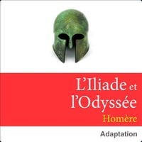 L'Iliade et l'Odyssée - Homère