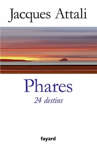 Jacques Attali - Phares, 24 destins