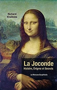 La Joconde - Histoire, énigme et secrets - Richard Khaitzine