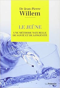 Le jeûne : Une méthode naturelle de santé et longévité - Jean-Pierre Willem