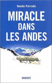Miracle dans les Andes : 72 jours dans les montagnes et ma longue marche pour rentrer