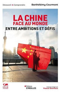 La Chine face au monde: entre ambitions et défis - Barthélémy Courmont (2025)
