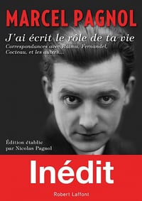Marcel Pagnol - J'ai écrit le rôle de ta vie