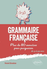 Grammaire française : Plus de 80 exercices pour progresser - Vincent Giraudeau (2024)
