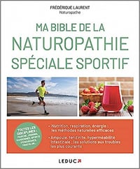 Ma bible de la naturopathie spécial sportif - Frédérique Laurent (2017)