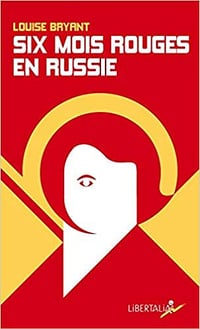 Six mois rouges en Russie - Louise Bryant