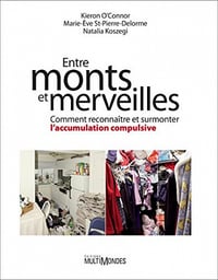 Entre monts et merveilles: Comment reconnaître et surmonter l’accumulation compulsive - Kieron O'Connor (2013)