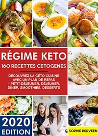 RÉGIME KETO: 160 Recettes Cétogènes, Découvrez la céto cuisine avec un plan de repas – Petit-déjeuner, déjeuner, dîner, smoothies, desserts - Sophie Perveen (2020)