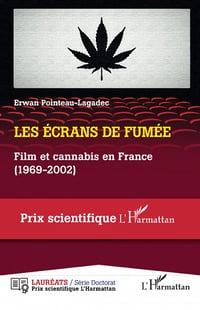 Les écrans de fumée : Film et cannabis en France (1969-2002) - Erwan Pointeau-Lagadec (2022)