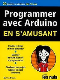 Programmer en s’amusant Arduino, Mégapoche Pour les Nuls (2017)