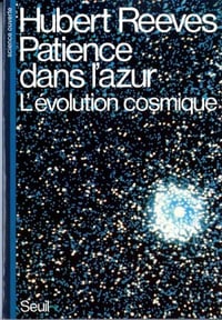 Patience dans l'azur. L'évolution cosmique - Hubert Reeves