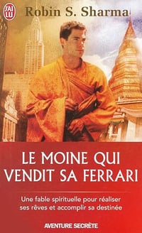 Le moine qui vendit sa Ferrari - Robin S. Sharma