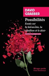 Possibilités : Essais sur la hiérarchie, la rébellion et le désir - David Graeber (2023)