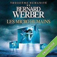 Les micro humains (Troisième humanité 2) - Bernard Werber
