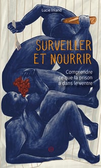 Surveiller et Nourrir : Comprendre ce que la prison a dans le ventre - Lucie Inland (2023)