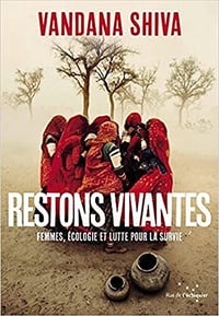 Restons vivantes: Femmes, écologie et lutte pour la survie - Vandana Shiva