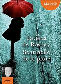 Tatiana de Rosnay - Sentinelle de la pluie (2018)