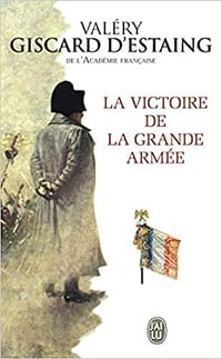 La victoire de la Grande Armée - Valéry Giscard d'Estaing