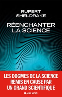 Réenchanter la science : Une autre façon de voir le monde (2016) - Rupert Sheldrake