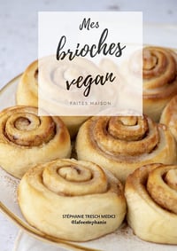 Mes brioches vegan faites maison: 13 recettes richement illustrées - Stéphanie Tresch (2020)
