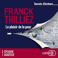 Secrets d'écriture - Le plaisir de la peur - Franck Thilliez (2024)