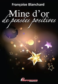Mine d'or de pensées positives - Françoise Blanchard