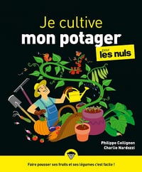 Je cultive mon potager pour les Nuls - Philippe Collignon, Charlie Nardozzi (2020)