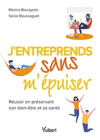 J’entreprends sans m’épuiser: Réussir en préservant son bien-être et sa santé - Sonia Boussaguet (2023)