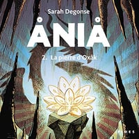 Sarah Degonse - Ania 2 - La pierre d'Oxak [2023]