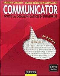 Communicator - 6e éd. : Le guide de la communication d’entreprise - Ebook inclus (Livres en Or) - Thierry Libaert