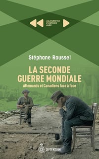 Stéphane Roussel - Le Canada et la seconde guerre mondiale (2024)
