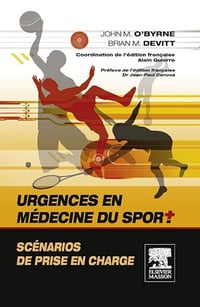 Urgences en médecine du sport. Scénarios de prise en charge (Hors collection) (English Edition) - John M. O'Byrne MCh, FRCSI, FRCS (Orth) FFSEM (I), FFSEM (UK), Brian M. Devitt, Alain Guierre