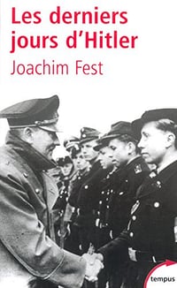 Les derniers jours d’Hitler - Joachim Fest