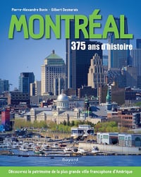 Montréal : 375 ans d’histoire - Pierre-Alexandre Bonin, Gilbert Desmarais (2021)