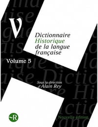 Dictionnaire historique de la langue française Vol 5