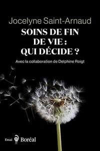Soins de fin de vie : qui décide ? - Jocelyne Saint-Arnaud (2024)