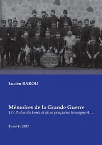 Mémoires de la Grande Guerre - Lucien Barou - Tome 4 - 1917