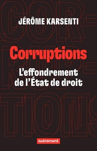 Jérôme Karsenti - Corruptions. L'effondrement de l'État de droit (2026)