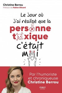 Le jour où j'ai réalisé que la personne toxique c'était moi - Christine Berrou (2021)