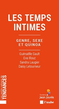 Les temps intimes : Genre, sexe et quinoa - Guénaëlle Gault, Eva Illouz, Sandra Laugier, Daisy Letourneur (2023)