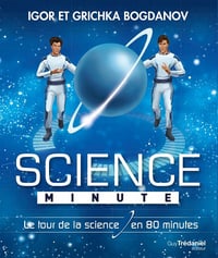 Igor et Grichka Bogdanov - Science minute : Le tour de la science en 80 minutes