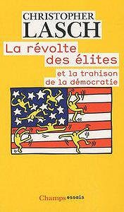 La révolte des élites et la trahison de la démocratie - Christopher Lasch