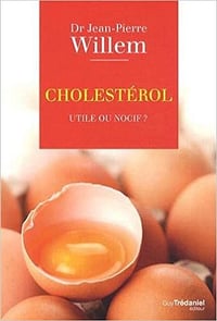 Cholestérol : Utile ou nocif ? - Jean-Pierre Willem