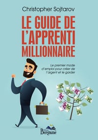 Le guide de l'apprenti millionaire - Christopher Sojtarov (2018)